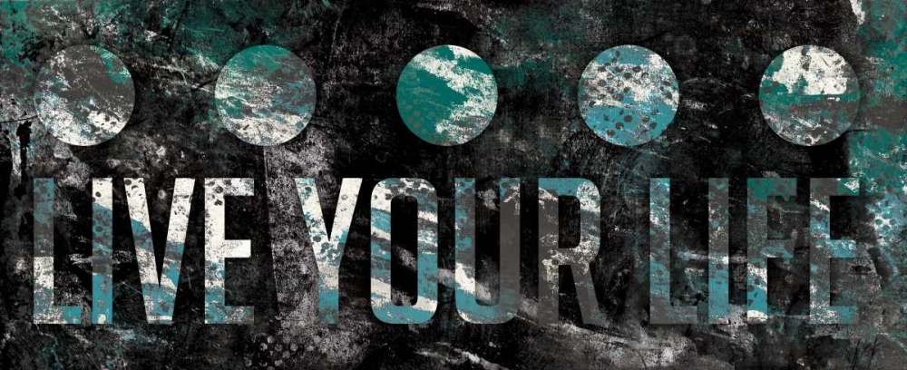 Live Your life Teal art print by Jace Grey for $57.95 CAD
