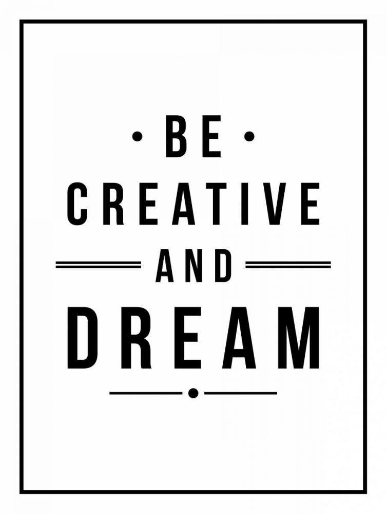Be creative art print by Jace Grey for $57.95 CAD