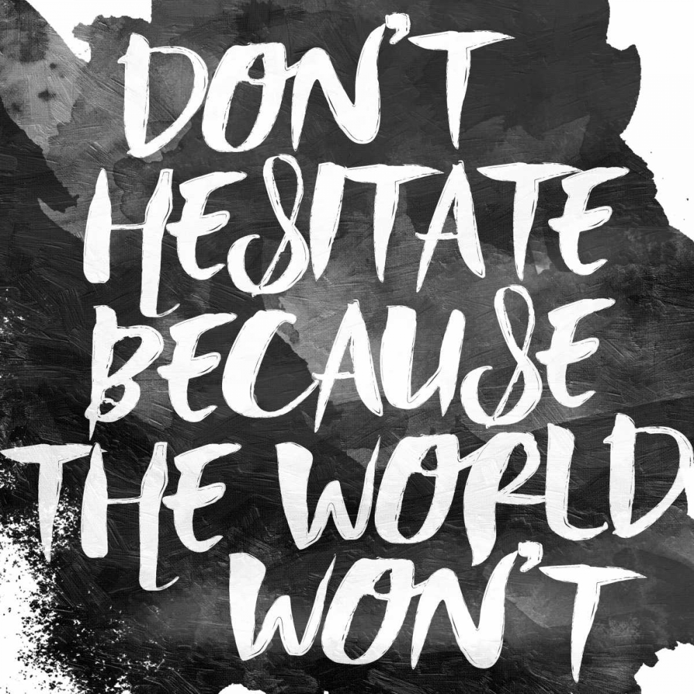Dont Hesitate art print by Jace Grey for $57.95 CAD