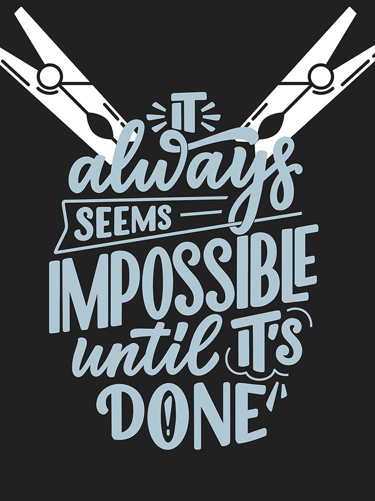 Impossible Till Its Done art print by Jesse Keith for $57.95 CAD