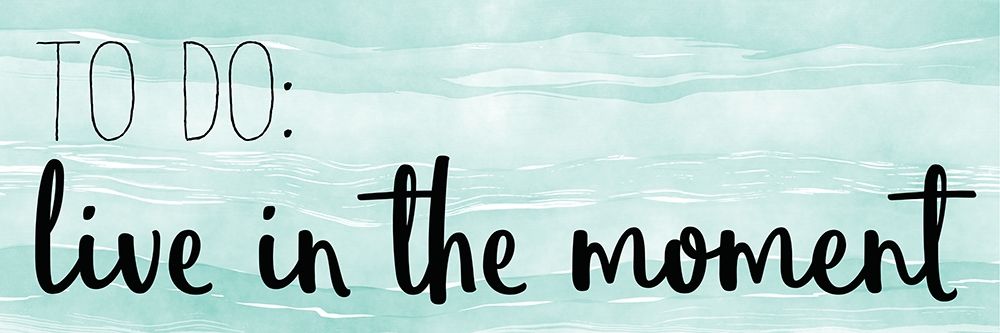 Live In The Moment art print by Kimberly Allen for $57.95 CAD