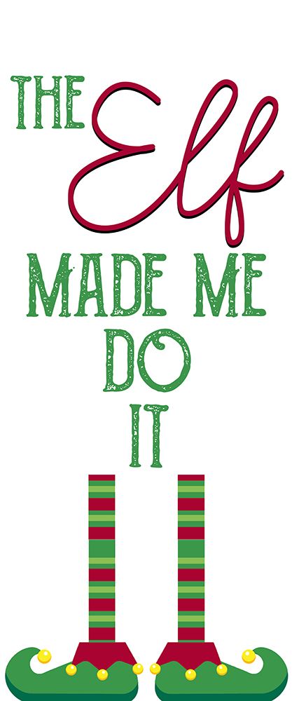 The Elf Made Me art print by Kimberly Allen for $57.95 CAD
