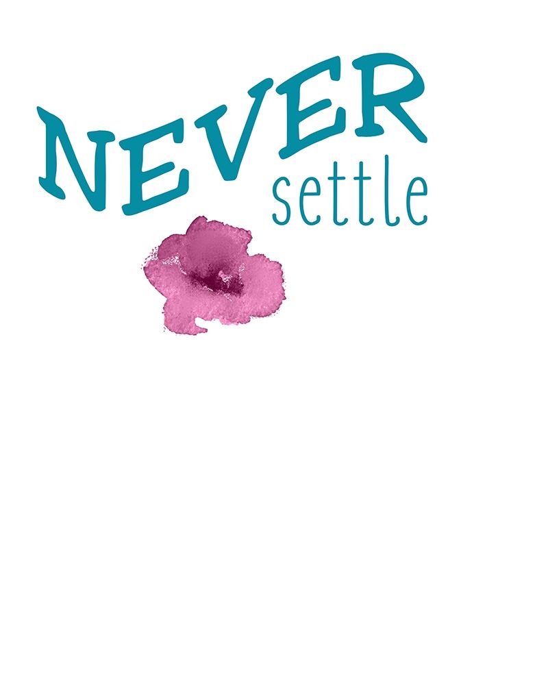 Never Settle art print by Kimberly Allen for $57.95 CAD