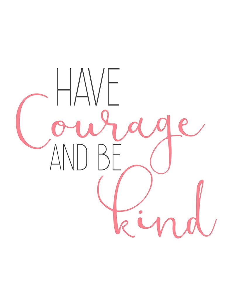 Have Courage 1 art print by Kimberly Allen for $57.95 CAD