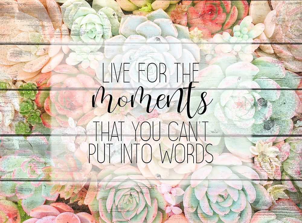 Live for The Moments art print by Kimberly Allen for $57.95 CAD
