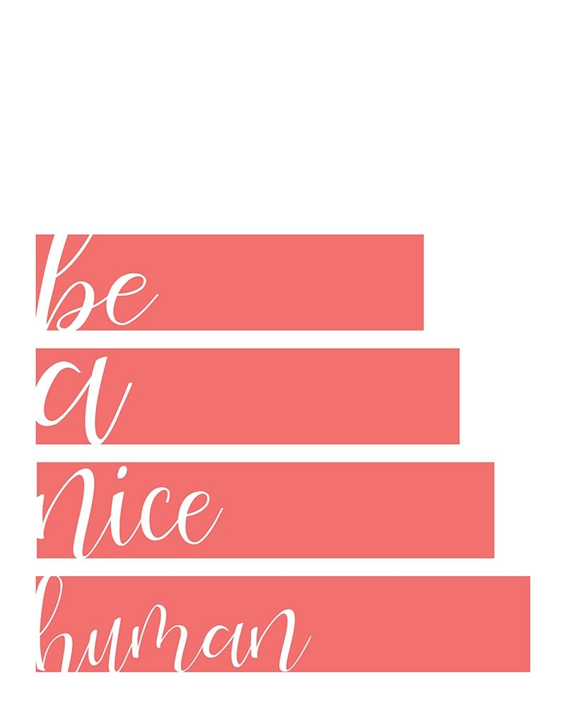 Be A Nice art print by Kimberly Allen for $57.95 CAD