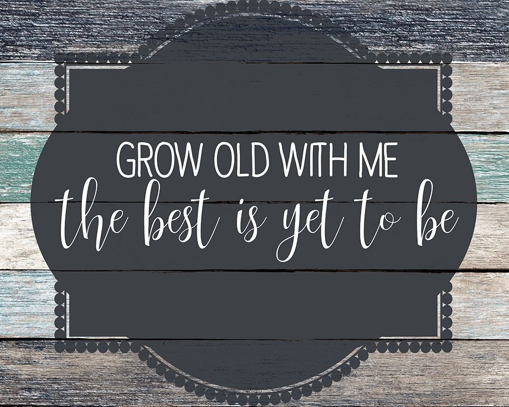 Grow Old art print by Kimberly Allen for $57.95 CAD
