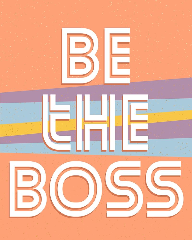 Be the Boss V2 art print by Kimberly Allen for $57.95 CAD
