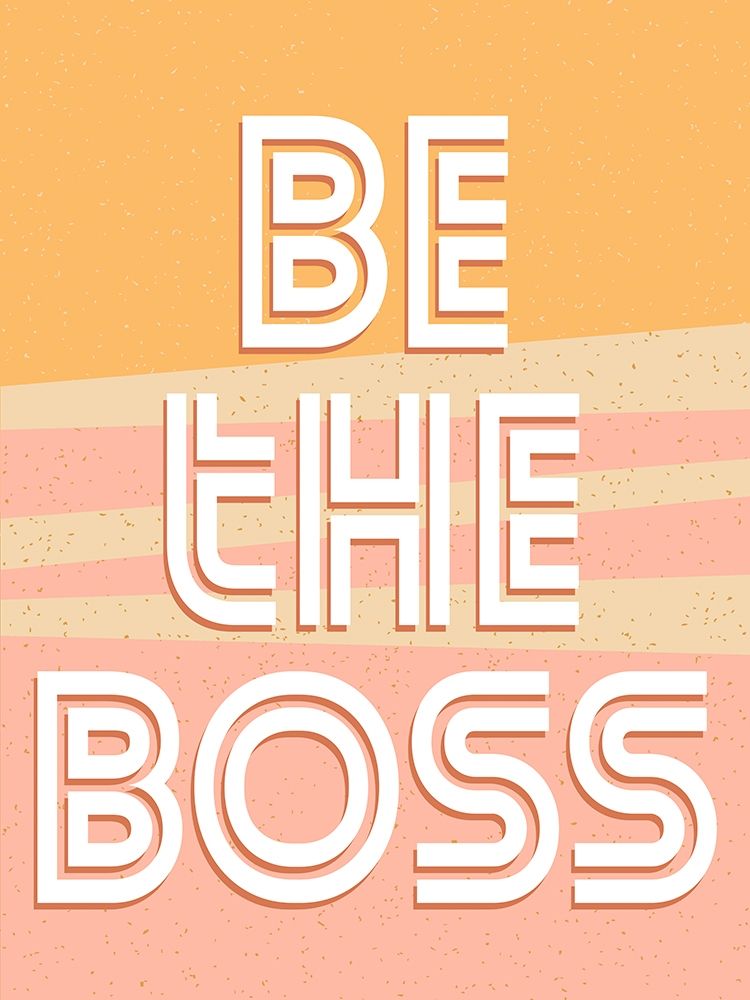 Be the Boss art print by Kimberly Allen for $57.95 CAD