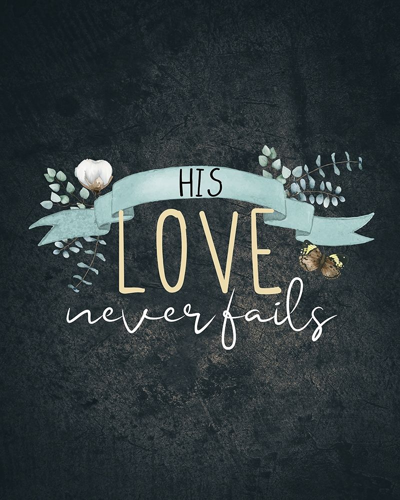 His Love Never Fails art print by Kimberly Allen for $57.95 CAD