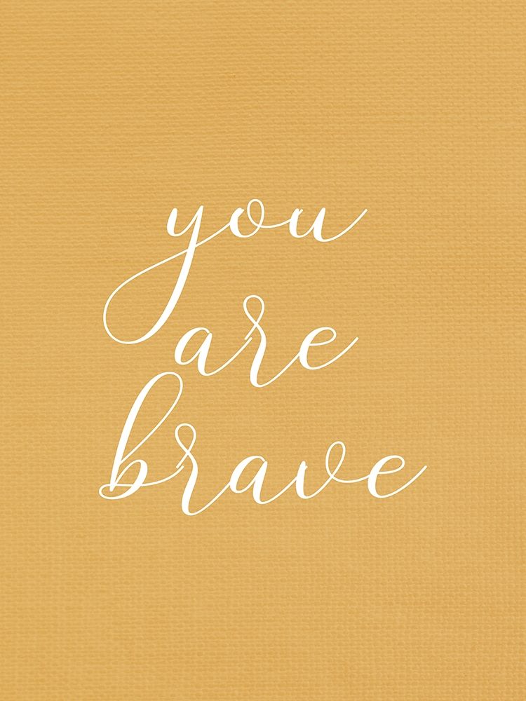 You are Brave art print by Kimberly Allen for $57.95 CAD