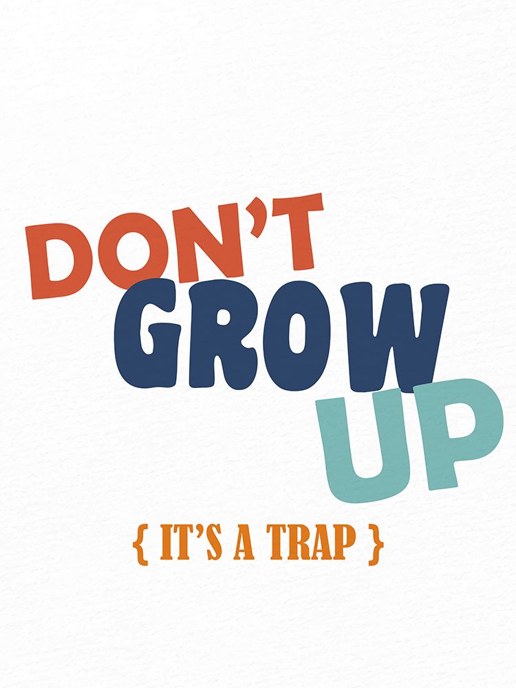 Dont Grow Up 2 art print by Kimberly Allen for $57.95 CAD