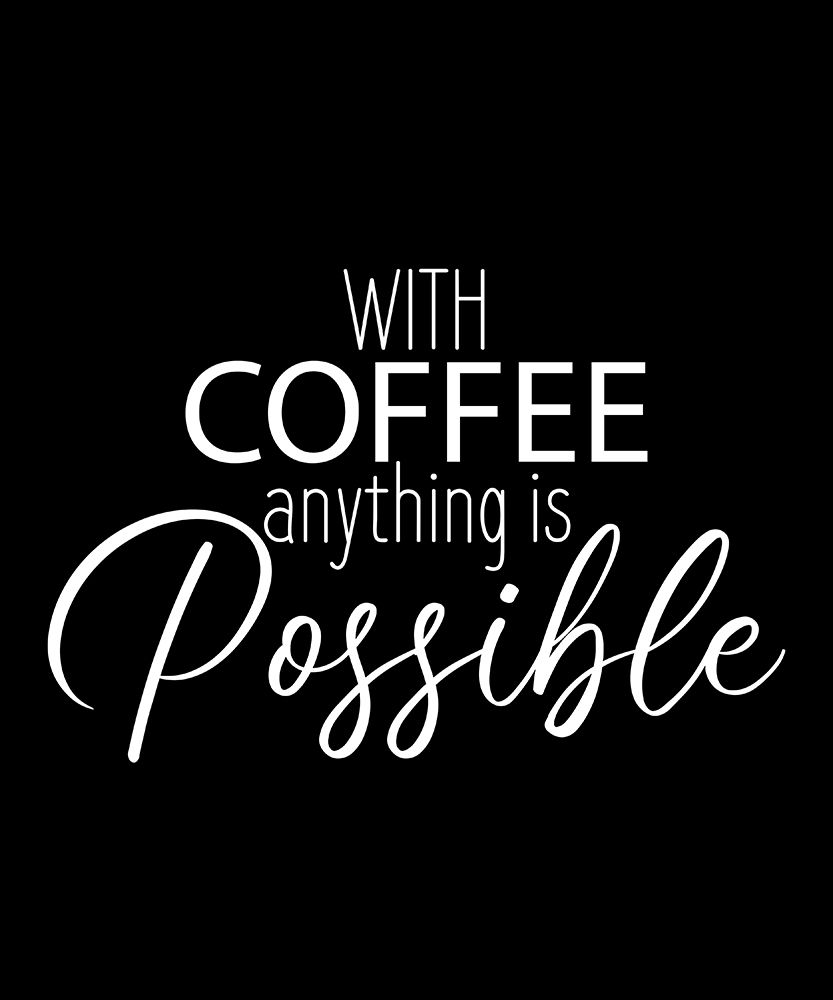 With Coffee Anything art print by Kimberly Allen for $57.95 CAD
