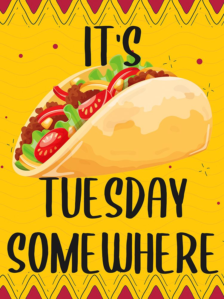 Its Taco Tuesday Somewhere art print by Kimberly Allen for $57.95 CAD