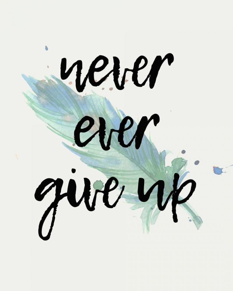 Never give Up art print by Kimberly Allen for $57.95 CAD