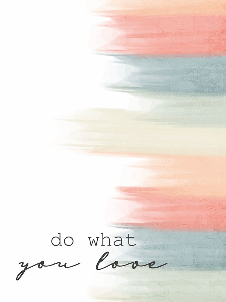 What You Love art print by Kimberly Allen for $57.95 CAD