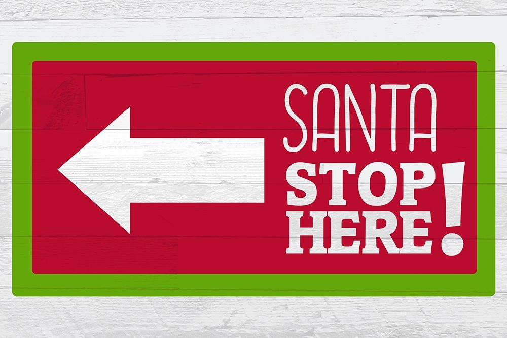 Santa Stop Here art print by Kimberly Allen for $57.95 CAD