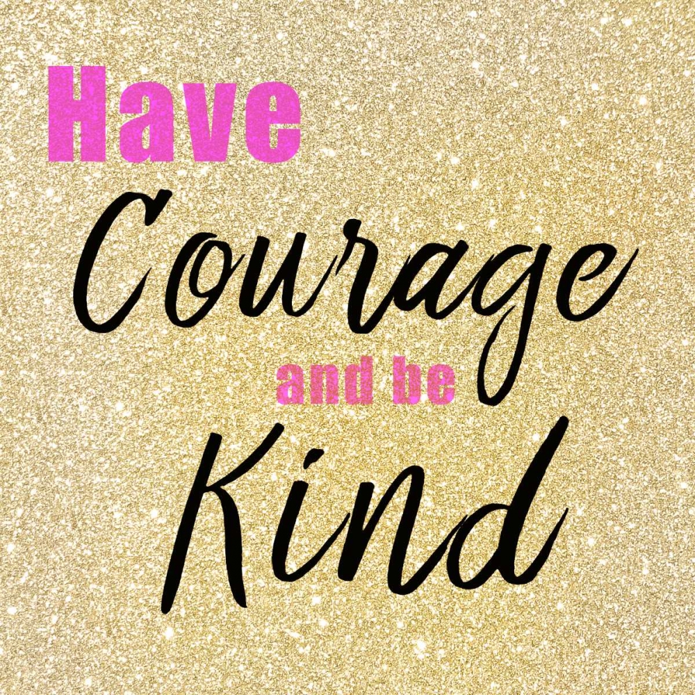 Have Courage art print by Kimberly Allen for $57.95 CAD
