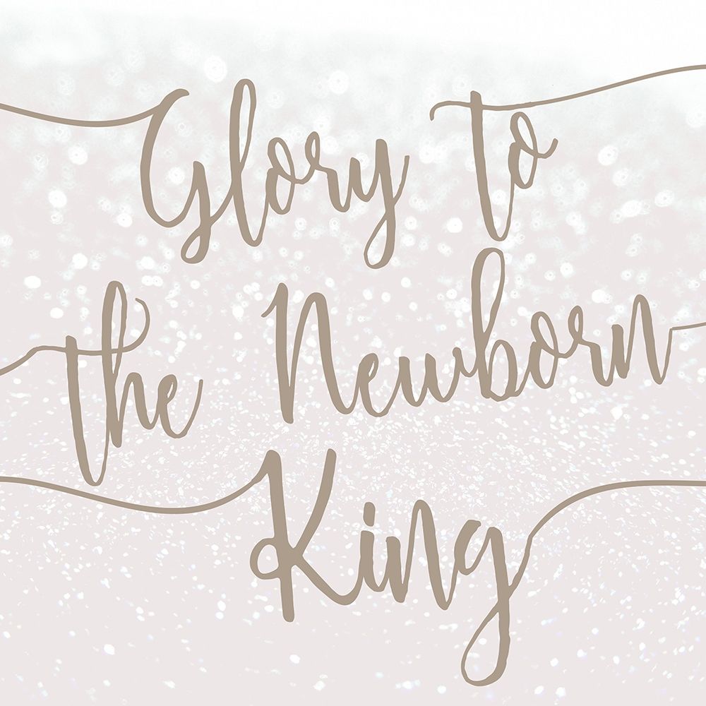 Glory to the Newborn King art print by Kimberly Allen for $57.95 CAD