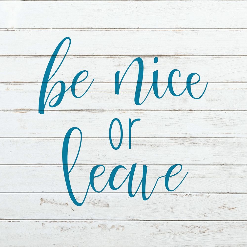 Be Nice or Leave art print by Kimberly Allen for $57.95 CAD