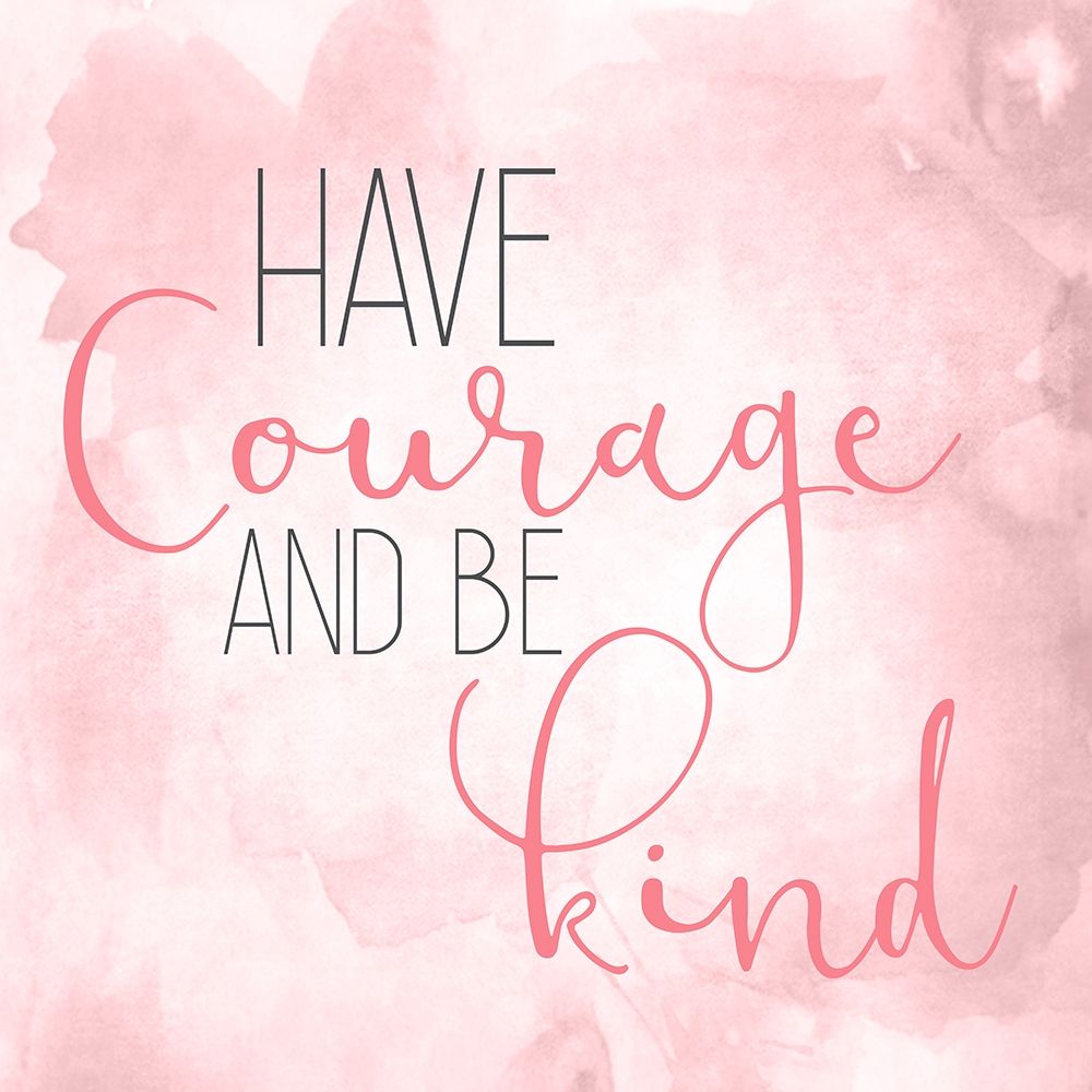 Have Courage A art print by Kimberly Allen for $57.95 CAD