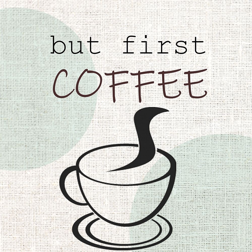 But First art print by Kimberly Allen for $57.95 CAD