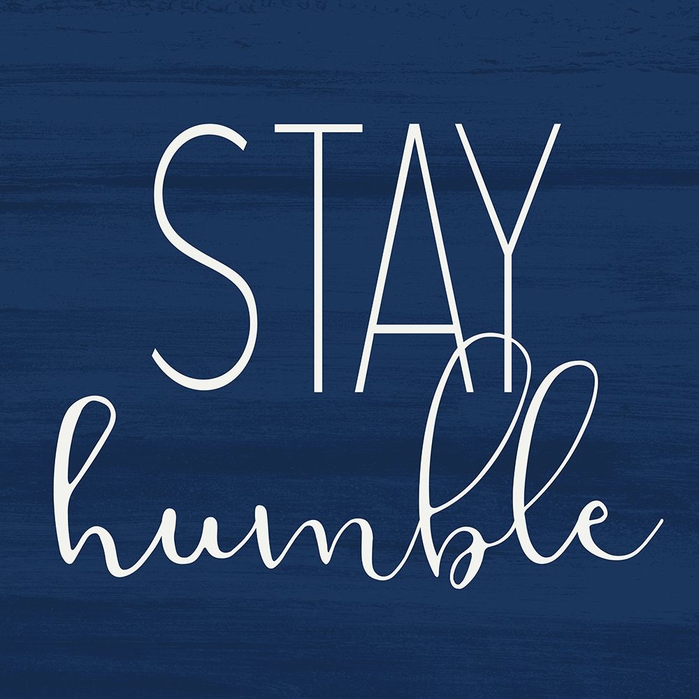 Stay Humble art print by Kimberly Allen for $57.95 CAD