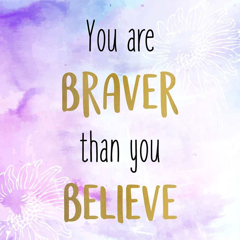 You Are Braver art print by Kimberly Allen for $57.95 CAD