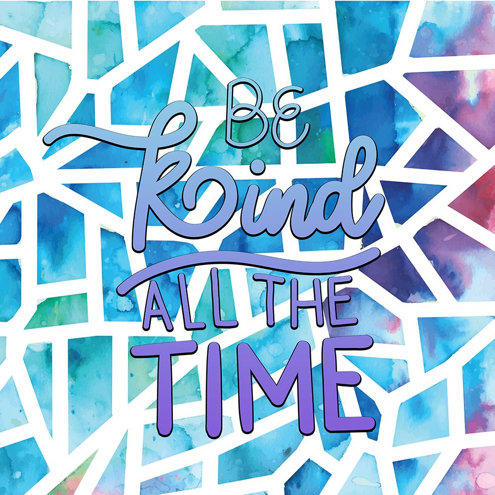 Be Kind All the Time art print by Kimberly Allen for $57.95 CAD