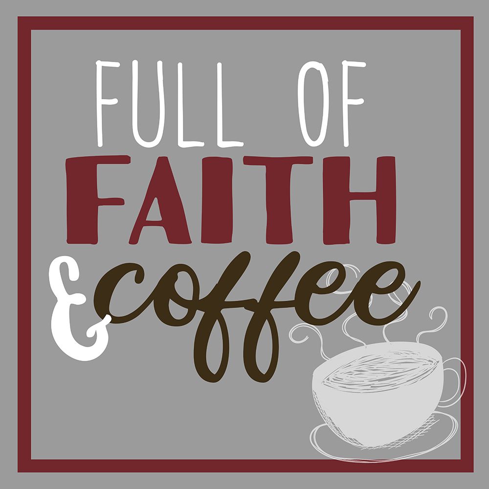 Full Of Coffee And Faith art print by Kimberly Allen for $57.95 CAD
