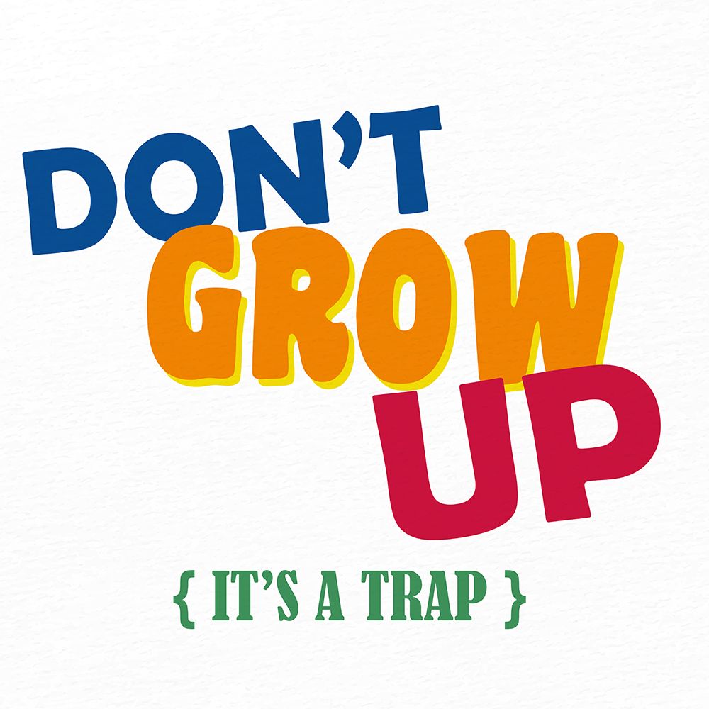 Dont Grow Up art print by Kimberly Allen for $57.95 CAD