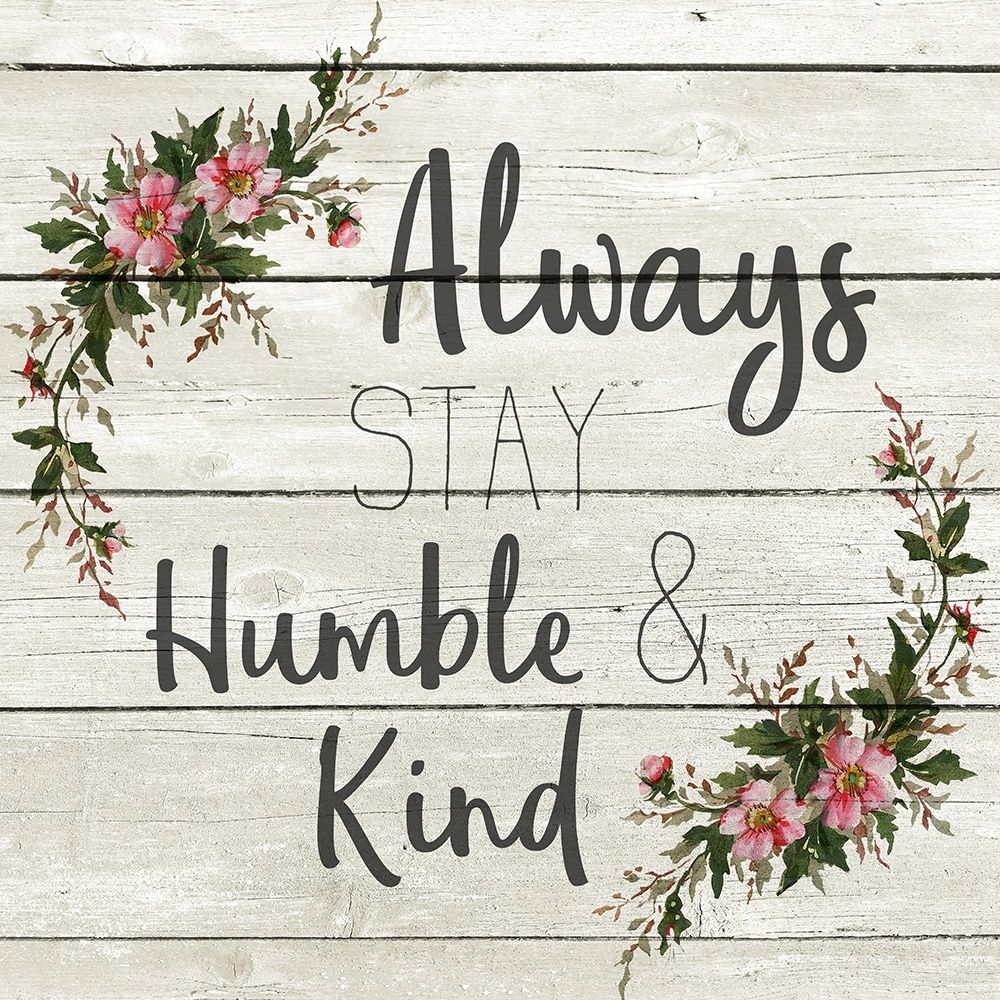 Always Stay Humble and KInd art print by Kimberly Allen for $57.95 CAD