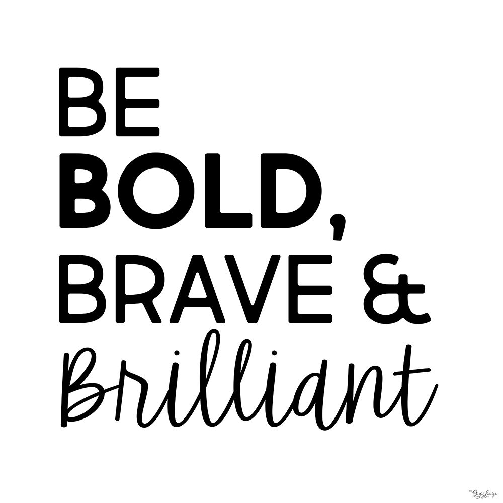 Be Bold art print by Gigi Louise for $57.95 CAD