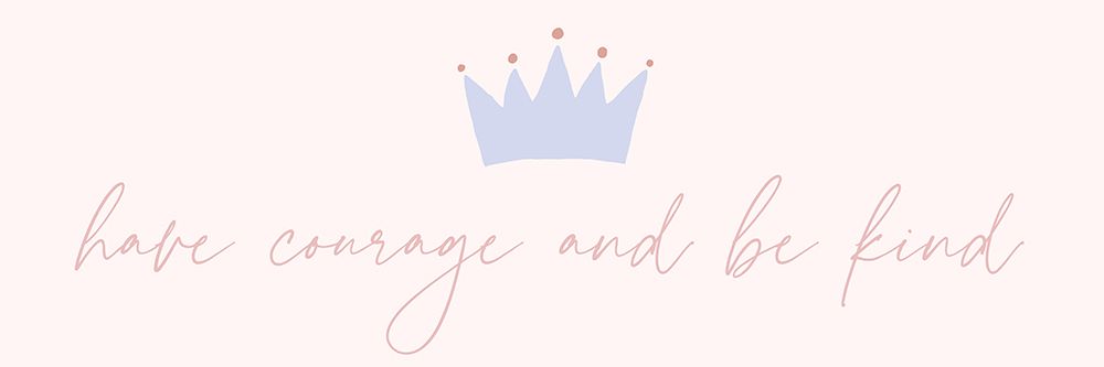 Have Courage art print by Katie Griggs for $57.95 CAD