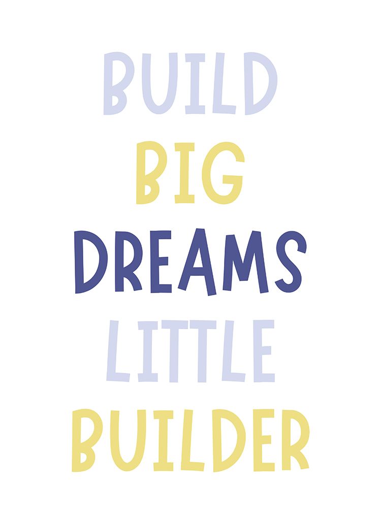 Build Big Little Builder art print by Katie Griggs for $57.95 CAD