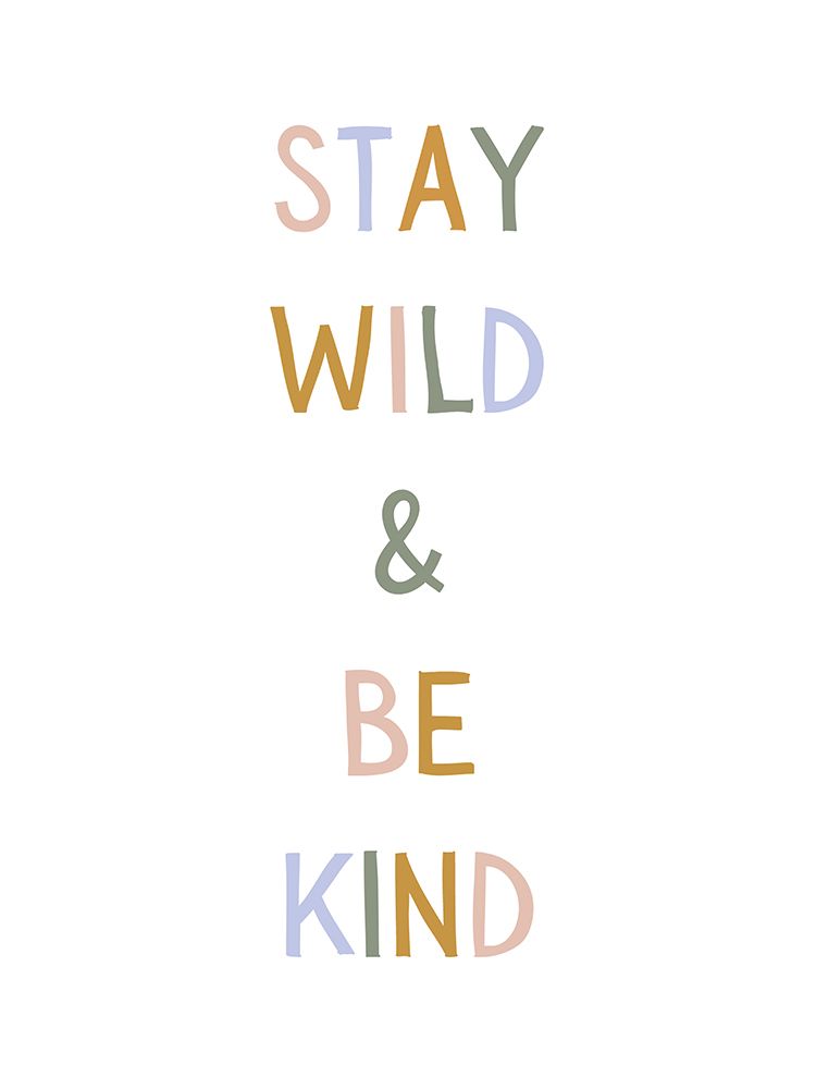 Stay Wild Be Kind art print by Katie Griggs for $57.95 CAD