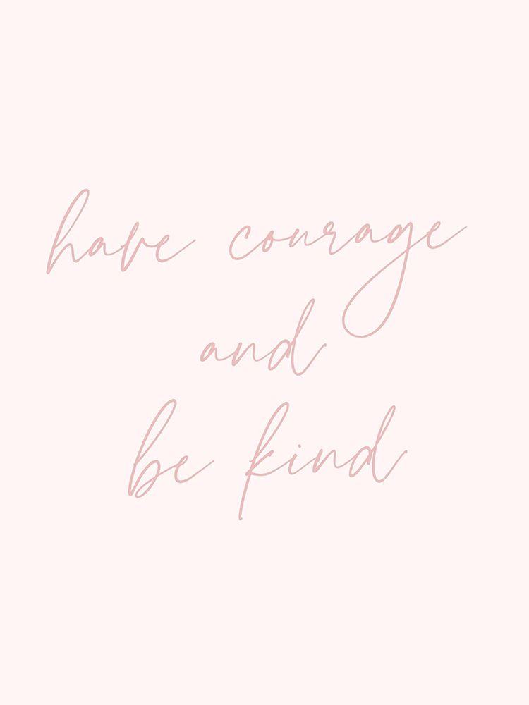 Have Courage Be Kind art print by Katie Griggs for $57.95 CAD