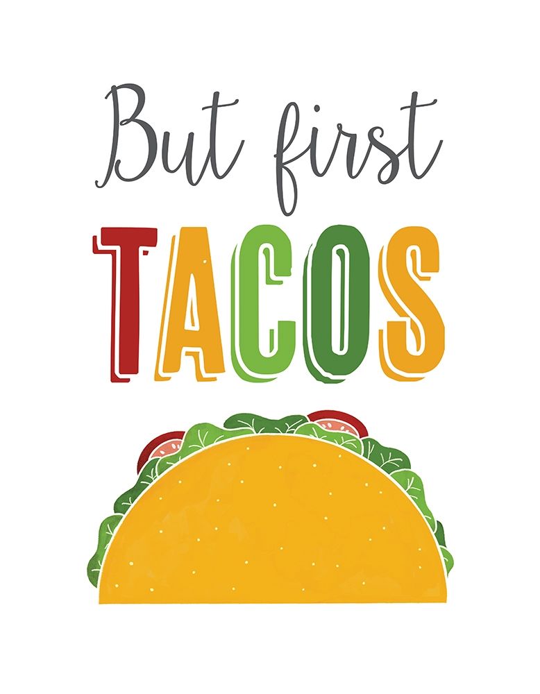 But First Tacos art print by Leslie McFarland for $57.95 CAD