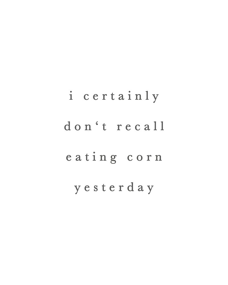 Dont Recall Eating Corn art print by Leah Straatsma for $57.95 CAD