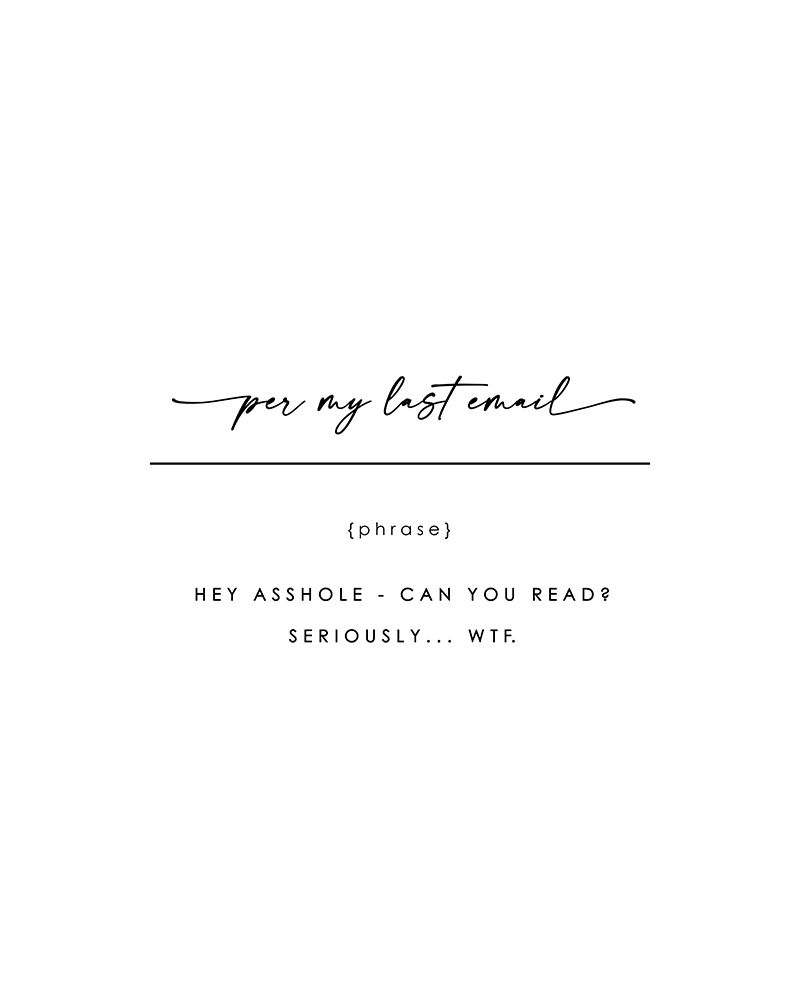 Per My Last Email art print by Leah Straatsma for $57.95 CAD