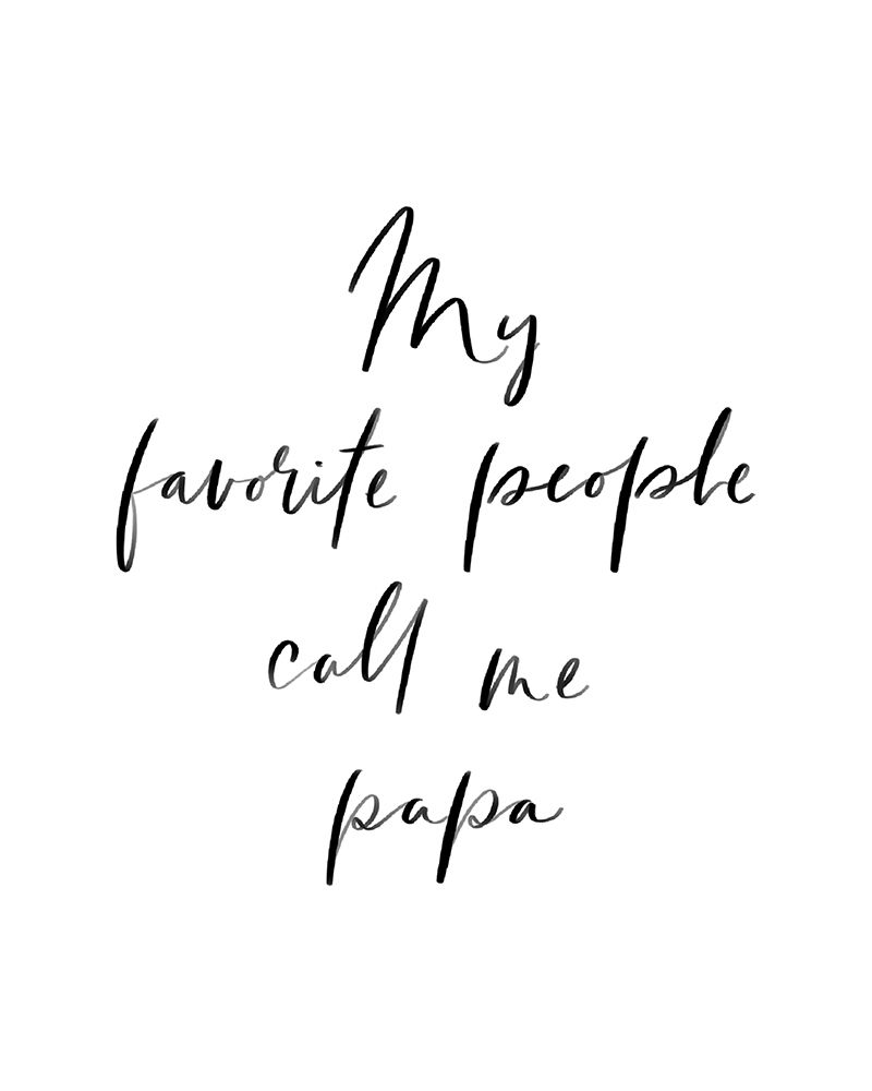 My Favorite People Call Me Papa art print by Leah Straatsma for $57.95 CAD