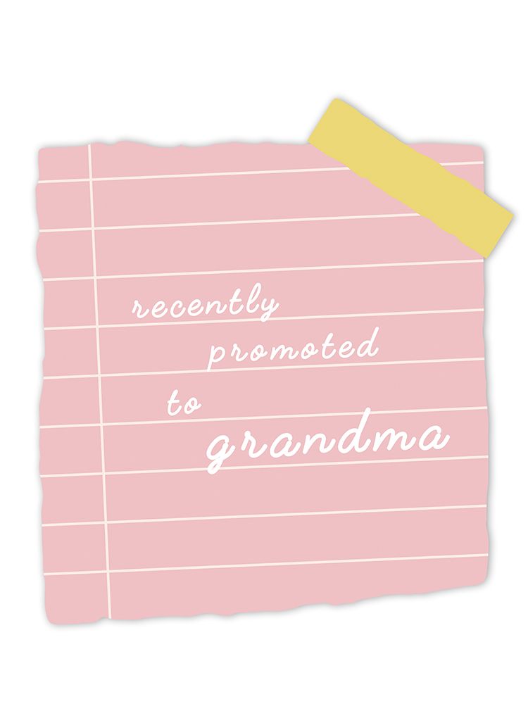 Promoted To Grandma art print by Leah Straatsma for $57.95 CAD