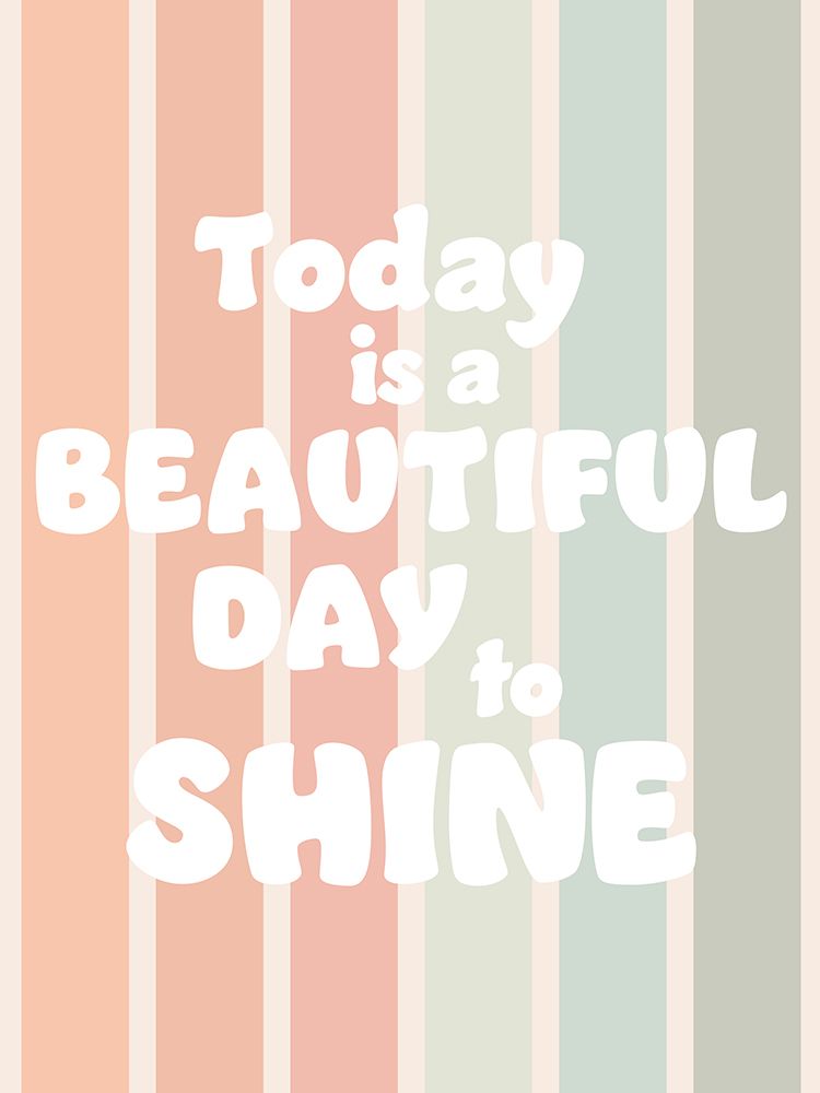 Beautiful Day To Shine art print by Leah Straatsma for $57.95 CAD