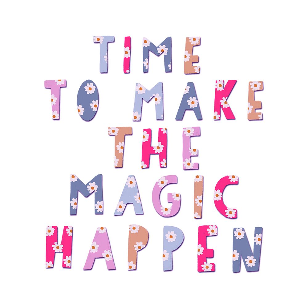 Time To Make The Magic Happen art print by Leah Straatsma for $57.95 CAD