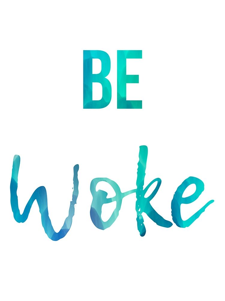 Be Woke art print by Marcus Prime for $57.95 CAD
