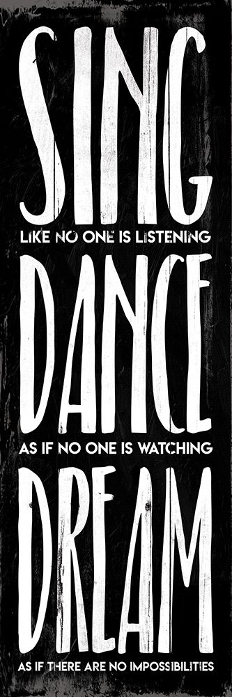 Sing Dance Dream Bw art print by Milli Villa for $57.95 CAD
