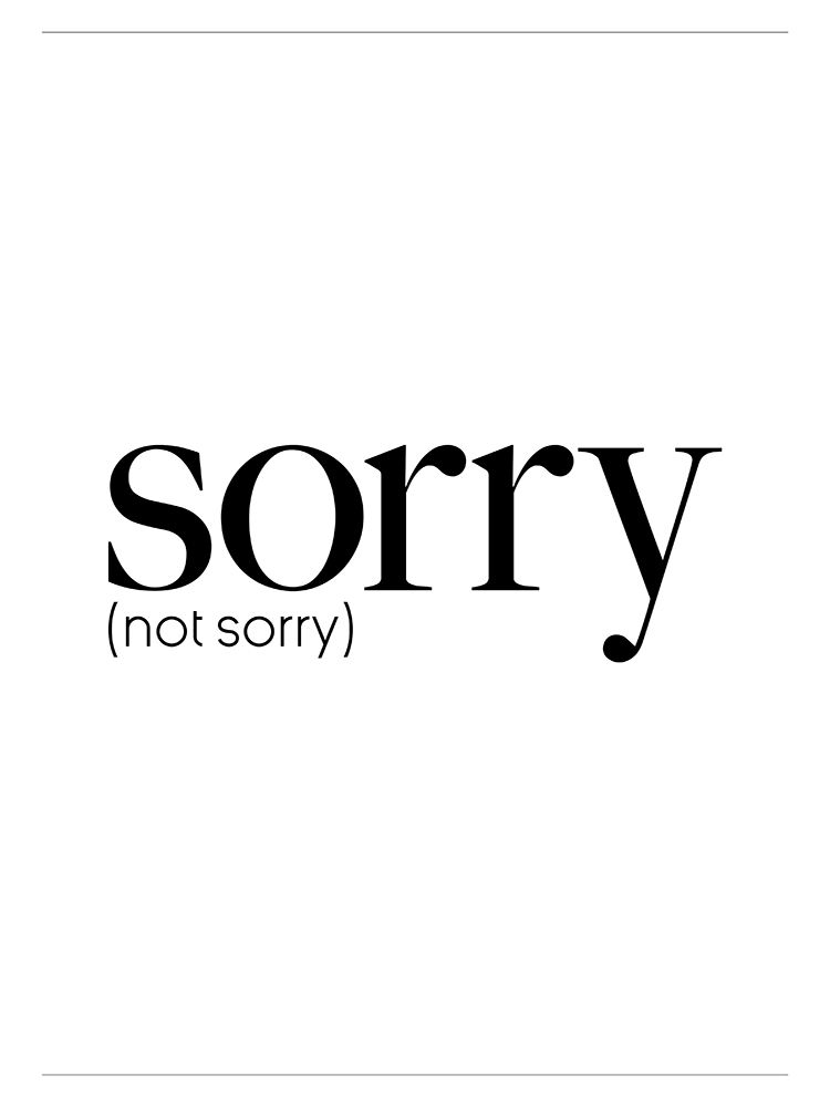 Sorry Not Sorry art print by Milli Villa for $57.95 CAD