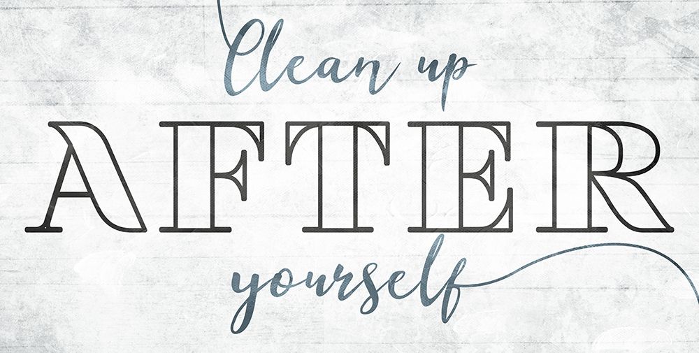 Clean Up After Yourself art print by Milli Villa for $57.95 CAD
