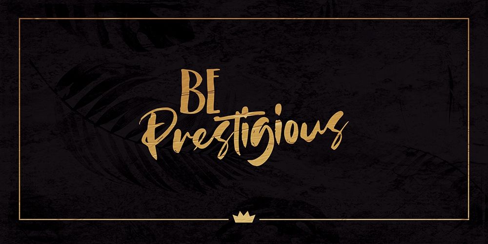 Be Prestigious art print by Milli Villa for $57.95 CAD