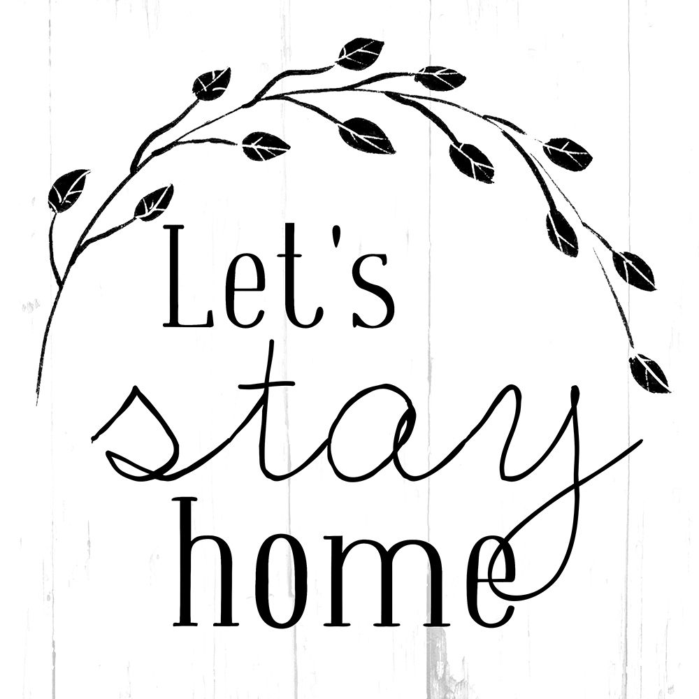 Lets Stay Home Bw art print by Milli Villa for $57.95 CAD